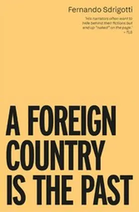 Sdrigotti |  A FOREIGN COUNTRY IS THE PAST | eBook | Sack Fachmedien