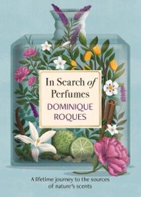 Roques |  In Search of Perfumes | eBook | Sack Fachmedien