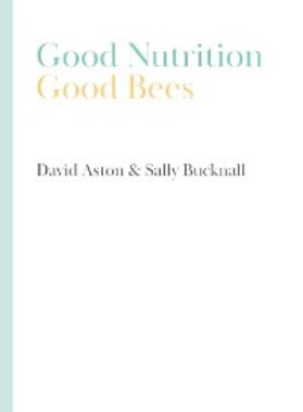 Aston / Bucknall |  Good Nutrition - Good Bees | eBook | Sack Fachmedien