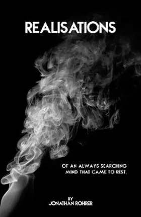Rohrer |  Realisations Of An Always Searching Mind That Came To Rest | eBook | Sack Fachmedien