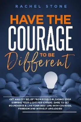 Stone |  Have The Courage To Be Different | eBook | Sack Fachmedien