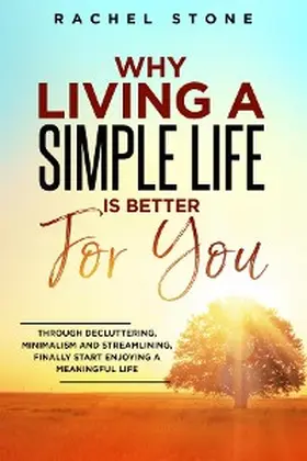 Stone |  Why Living A Simple Life is Better For You | eBook | Sack Fachmedien
