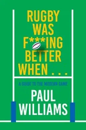 Williams |  Rugby Was F***ing Better When... | eBook | Sack Fachmedien