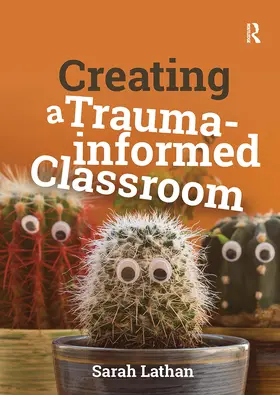 Lathan |  Creating a Trauma-informed Classroom | Buch |  Sack Fachmedien