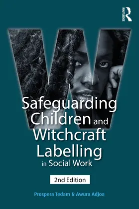 Tedam / Adjoa |  Safeguarding Children and Witchcraft Labelling in Social Work (Second Edition, New) | Buch |  Sack Fachmedien
