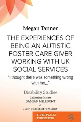 Tanner |  The Experiences of Being an Autistic Foster Care Giver Working with UK Social Services | eBook | Sack Fachmedien