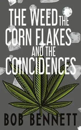 Bennett |  The Weed, The Corn Flakes & The Coincidences | eBook | Sack Fachmedien