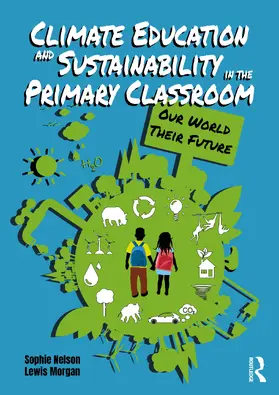 Morgan / Nelson / Hoath |  Climate Education and Sustainability in the Primary Classroom | Buch |  Sack Fachmedien