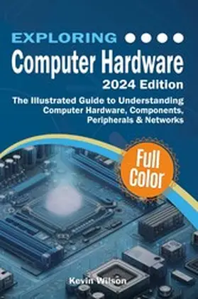 Wilson |  Exploring Computer Hardware - 2024 Edition | eBook | Sack Fachmedien