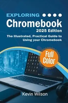 Wilson |  Exploring Chromebook - 2025 Edition | eBook | Sack Fachmedien