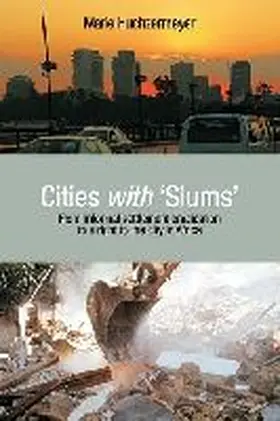 Huchzermeyer |  Cities with 'Slums': From Informal Settlement Eradication to a Right to the City in Africa | Buch |  Sack Fachmedien
