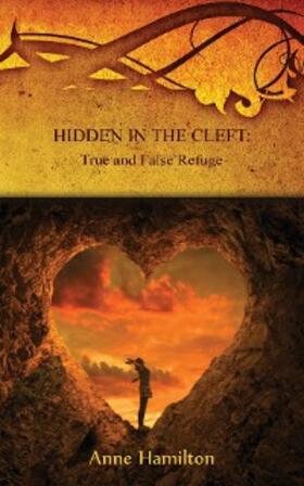 Hamilton |  Hidden in the Cleft: True and False Refuge | eBook | Sack Fachmedien
