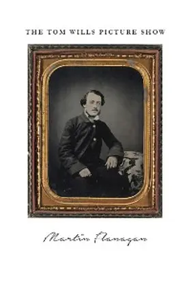 Flanagan |  The Tom Wills Picture Show | eBook | Sack Fachmedien