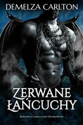 Carlton |  Zerwane Lancuchy: Romans z Gargulcem Ochronnym | eBook | Sack Fachmedien