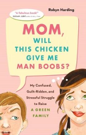 Harding |  Mom, Will This Chicken Give Me Man Boobs? | eBook | Sack Fachmedien
