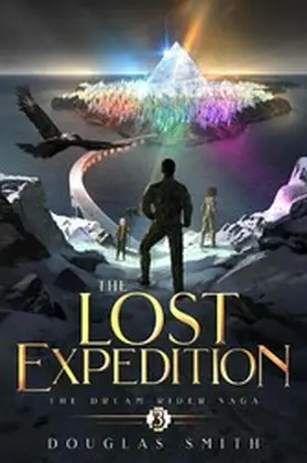 Smith |  The Lost Expedition: The Dream Rider Saga, Book 3 | eBook | Sack Fachmedien