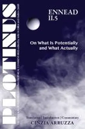 Arruzza |  Plotinus: Ennead II.5: On What Is Potentially and What Actually: Translation with an Introduction and Commentary | Buch |  Sack Fachmedien