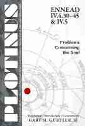 Gurtler |  Plotinus Ennead IV.4.30-45 & IV.5: Problems Concerning the Soul: Translation, with an Introduction and Commentary | Buch |  Sack Fachmedien
