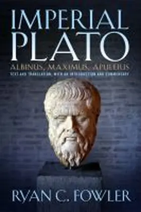 Fowler | Imperial Plato: Albinus, Maximus, Apuleius | Buch | 978-1-930972-87-2 | www2.sack.de