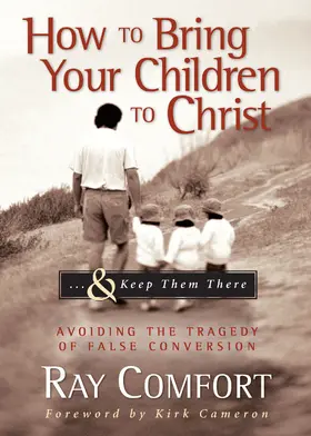 Comfort |  How to Bring Your Children to Christ...& Keep Them There | eBook | Sack Fachmedien