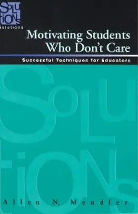 Mendler |  Motivating Students Who Don't Care | eBook | Sack Fachmedien