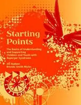 Hudson / Smith Myles |  Starting Points - The Basics of Understanding and Supporting Children and Youth with Asperger Syndrome | Buch |  Sack Fachmedien