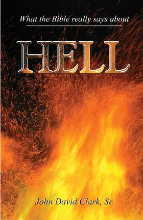John D. Clark / Sr. |  What the Bible Really Says About Hell | eBook | Sack Fachmedien