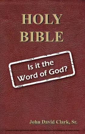 John D. Clark / Sr. |  Holy Bible: Is it the Word of God? | eBook | Sack Fachmedien