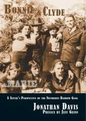 Davis |  Bonnie & Clyde & Marie: A Sister's Perspective on the Notorious Barrow Gang | Buch |  Sack Fachmedien