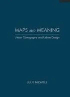 Nichols |  Maps and Meaning: Urban Cartography and Urban Design | Buch |  Sack Fachmedien