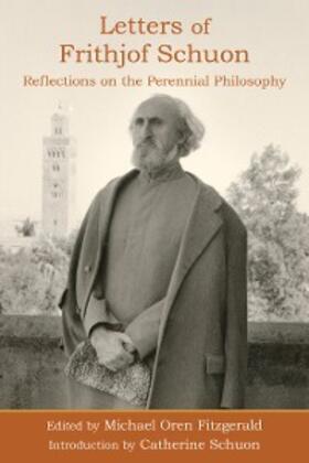Schuon / Fitzgerald |  Letters of Frithjof Schuon: Reflections on the Perennial Philosophy | eBook | Sack Fachmedien