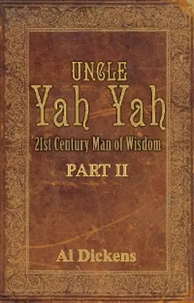Dickens |  Uncle Yah Yah II: 21st Century Man of Wisdom | eBook | Sack Fachmedien