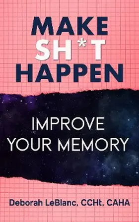 Leblanc |  Make Sh** Happen! Improve Your Memory | eBook | Sack Fachmedien