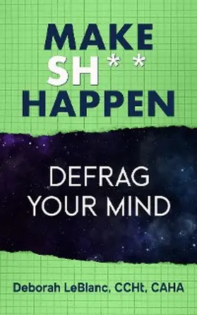 Leblanc |  Make Sh*t Happen--Defrag Your Mind | eBook | Sack Fachmedien