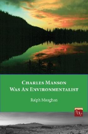 Maughan |  Charles Manson was an Environmentalist | eBook | Sack Fachmedien