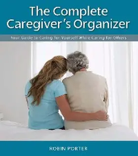 Porter |  The Complete Caregiver's Organizer | eBook | Sack Fachmedien