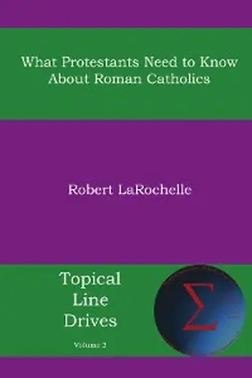 Larochelle |  What Protestants Need to Know about Roman Catholics | eBook | Sack Fachmedien