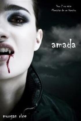 Rice |  Amada (Livro 2 na Série Memórias de um Vampiro) | eBook | Sack Fachmedien