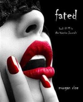 Rice |  Fated (Book #11 in the Vampire Journals) | eBook | Sack Fachmedien