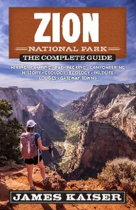 Kaiser |  Zion National Park: The Complete Guide | eBook | Sack Fachmedien