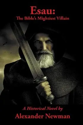 Newman |  Esau: The Bible's Mightiest Villain | eBook | Sack Fachmedien