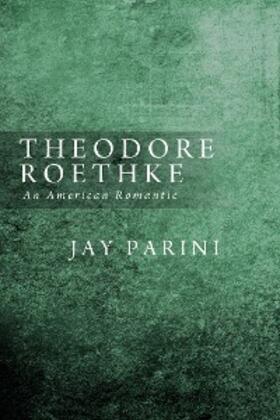 Parini |  Theodore Roethke | eBook | Sack Fachmedien