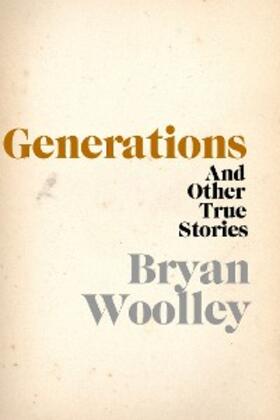 Woolley |  Generations and Other True Stories | eBook | Sack Fachmedien