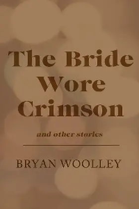 Woolley |  The Bride Wore Crimson and Other Stories | eBook | Sack Fachmedien
