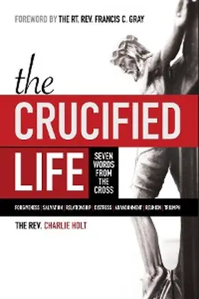 Holt / Mooney |  The Crucified Life | eBook | Sack Fachmedien