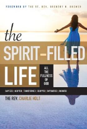 Holt / Mooney |  The Spirit-Filled Life | eBook | Sack Fachmedien