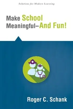 Schank |  Make School Meaningful--And Fun! | eBook | Sack Fachmedien