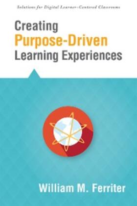 Ferriter |  Creating Purpose-Driven Learning Experiences | eBook | Sack Fachmedien