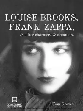 Graves |  Louise Brooks, Frank Zappa, & Other Charmers & Dreamers | eBook | Sack Fachmedien