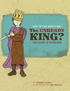 Clark |  Who in the World Was The Unready King? | eBook | Sack Fachmedien